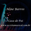 Aline Barros - Casa do Pai - Partituras Musicais