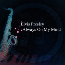 Elvis Presley – Always On My Mind