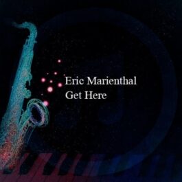 Eric Marienthal – Get Here