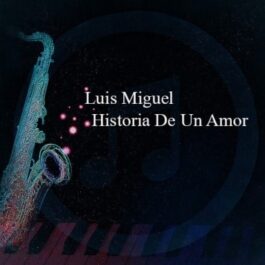Luis Miguel – Historia De Un Amor
