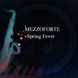 MEZZOFORTE – Spring Fever