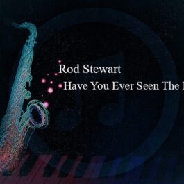 Rod Stewart – Have You Ever Seen The Rain