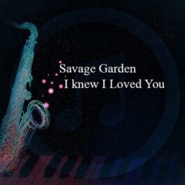 Savage Garden – I knew I Loved You
