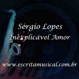 Sérgio Lopes – Inexplicável Amor