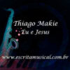 Thiago Makie - Eu e Jesus
