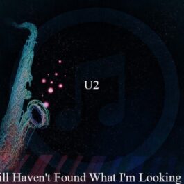 U2 – I Still Haven’t Found What I’m Looking For