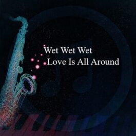 Wet Wet Wet – Love Is All Around